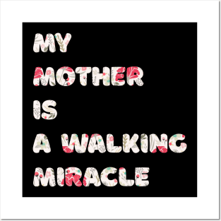 My mother is a walking miracle Posters and Art